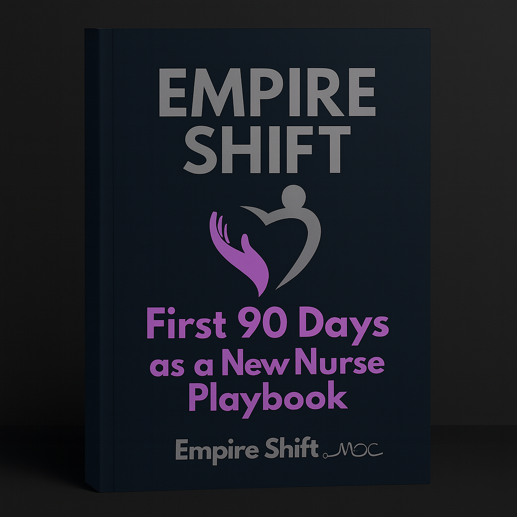 Empire Shift™ 90 Days as a New Nurse Playbook.